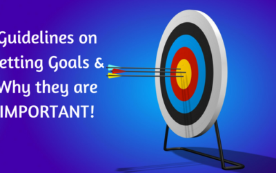 Guidelines on Setting Goals & Why they are IMPORTANT!