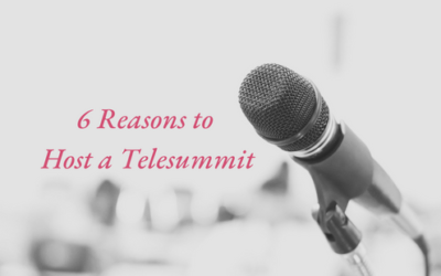 6 Reasons to Host a Telesummit